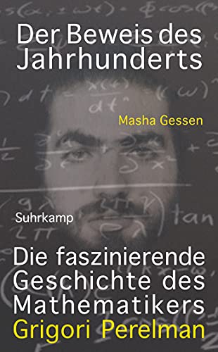 Der Beweis des Jahrhunderts: Die faszinierende Geschichte des Mathematikers Grigori Perelman (suhrkamp taschenbuch)