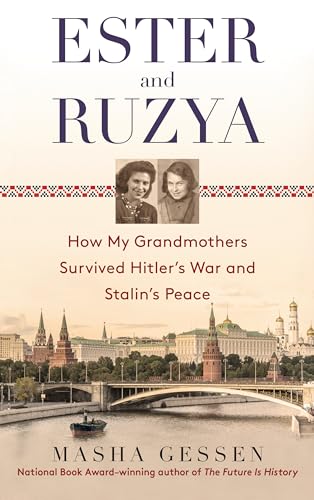 Ester And Ruzya: How My Grandmothers Survived Hitler's War And Stalin's Peace von Dial Press