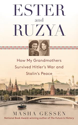 Ester And Ruzya: How My Grandmothers Survived Hitler's War And Stalin's Peace