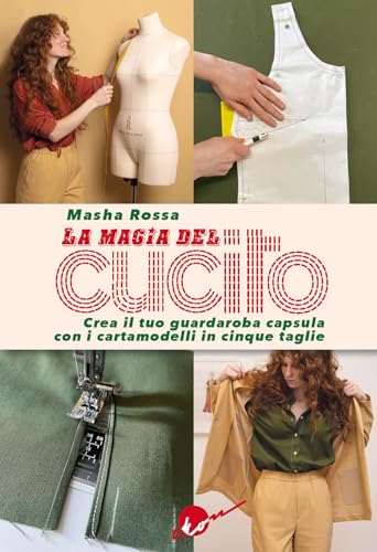 La magia del cucito. Crea il tuo guardaroba capsula con i cartamodelli in cinque taglie. Con QR Code. Con cartamodelli La magia del cucito. Crea il tuo guardaroba capsula con i cartamodelli in cinque taglie. Con QR Code. Con cartamodelli von Ikon