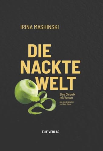 Die nackte Welt: Chronik mit Versen von elifverlag
