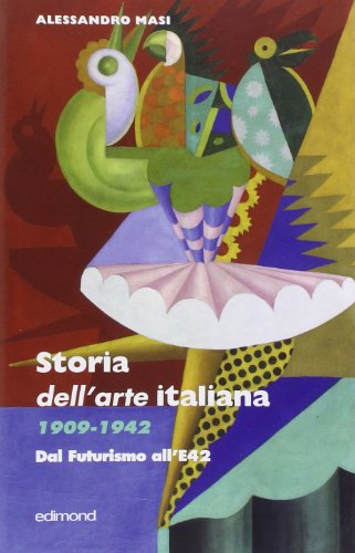 Storia dell'arte italiana 1909-1942. Ediz. illustrata (I saggi del veliero) von Edimond