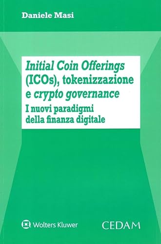 Initial Coin Offerings (ICOs), tokenizzazione e crypto governance von CEDAM