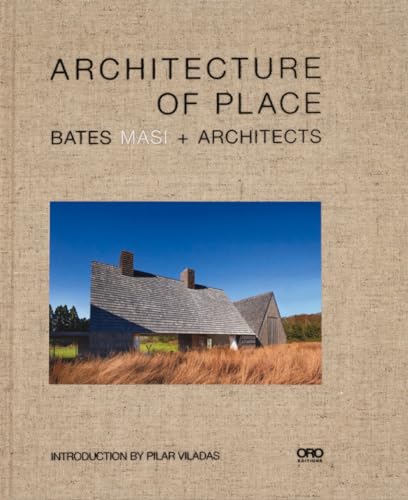 Architecture of Place: Bates Masi + Architects von Oro Editions