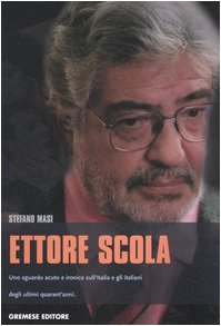 Ettore Scola. Uno sguardo acuto e ironico sull'Italia e gli italiani degli ultimi quarant'anni (I grandi del cinema) von Gremese Editore