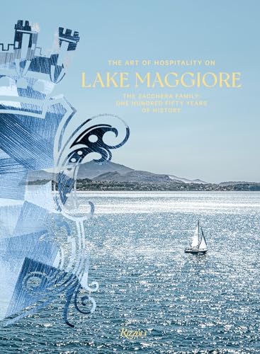 The Art of Hospitality on Lake Maggiore: The Zacchera Family: One Hundred Fifty Years of History von Rizzoli