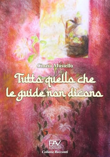 Tuttto quello che le guide non dicono. Ediz. illustrata Tuttto quello che le guide non dicono. Ediz. illustrata von Pav Edizioni