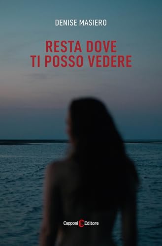 Resta dove ti posso vedere (Narrativa) von Capponi Editore