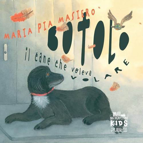 Botolo - Il cane che voleva volare: (Collana Gli scrittori della porta accanto KIDS) von PubMe