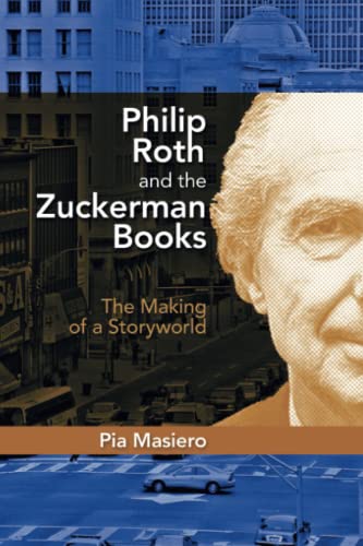 Philip Roth and the Zuckerman Books: The Making of a Storyworld Philip Roth and the Zuckerman Books: The Making of a Storyworld von Cambria Press