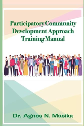 Participatory Community Development Approach: Training Manual von Self Published