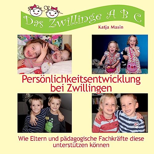 Persönlichkeitsentwicklung bei Zwillingen: Wie Eltern und pädagogische Fachkräfte diese unterstützen können (Das Zwillinge ABC) von Books on Demand