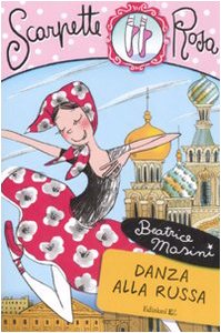 Danza alla russa. Scarpette rosa. Ediz. illustrata von EL