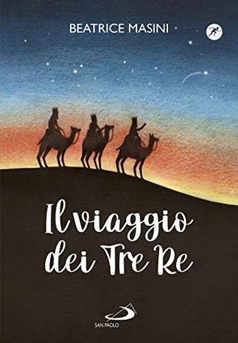 Il viaggio dei tre re. Aspettando Natale (Narrativa San Paolo ragazzi) von San Paolo Edizioni