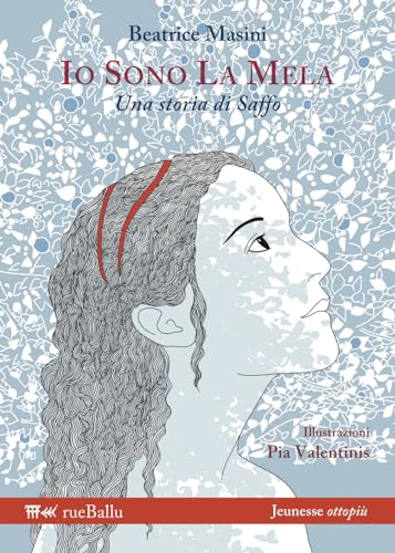 Io sono la mela. Una storia di Saffo. Ediz. illustrata (Jeunesse ottopiù) von Ù