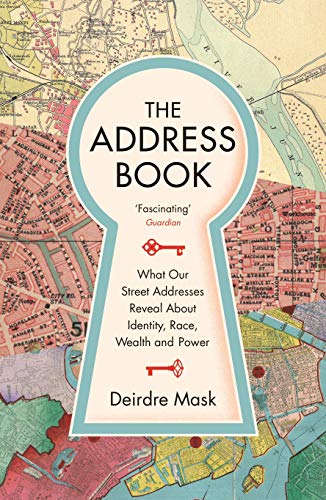 The Address Book: What Street Addresses Reveal about Identity, Race, Wealth and Power