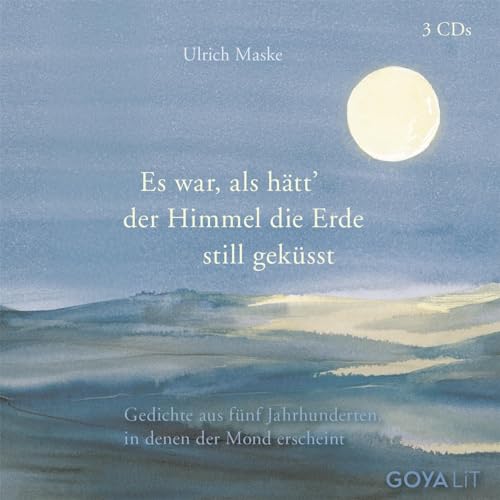 Es war als hätt der Himmel die Erde still geküsst: Gedichte aus fünf Jahrhunderten, in denen der Mond erscheint