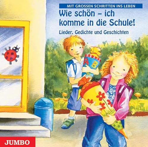 Wie schön - ich komme in die Schule. CD: Schritte ins Leben: Lieder, Gedichte und Geschichten