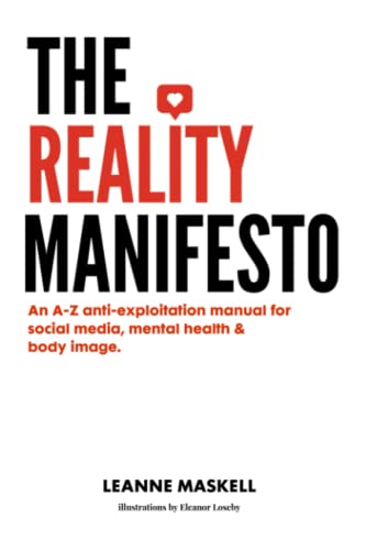 The Reality Manifesto: An A-Z anti-exploitation manual for social media, mental health, & body image