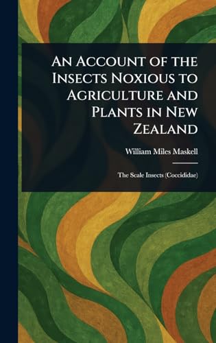 An Account of the Insects Noxious to Agriculture and Plants in New Zealand von Anson Street Press