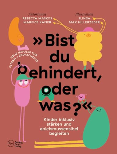 »Bist du behindert, oder was?«: Kinder inklusiv stärken und ableismussensibel begleiten (Neue Lektüre für gemeinsames Lernen)