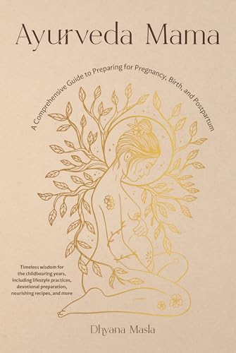Ayurveda Mama: A Comprehensive Guide to Preparing for Pregnancy, Birth, and Postpartum von Shambhala Publications
