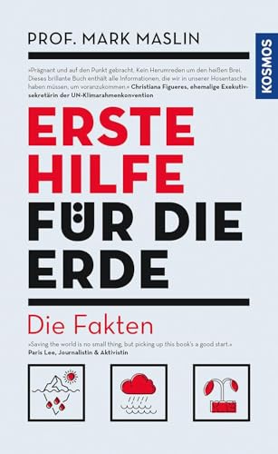 Erste Hilfe für die Erde: Die Fakten. Kurz und kompakt, wissenschaftlich fundiert und nachprüfbar, mit konkreten Tipps.