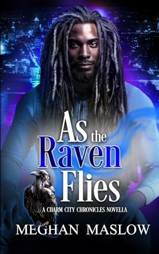As the Raven Flies (Charm City Chronicles) von Pun City Pantser
