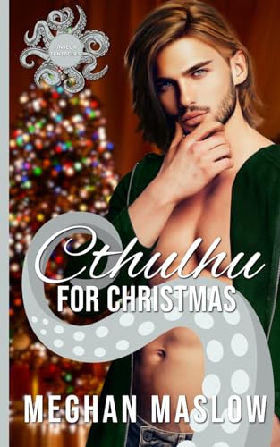 Cthulhu for Christmas: A Winter Holiday MM Tentacle Romance