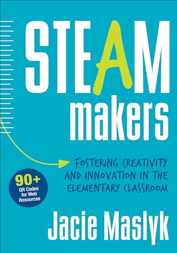 STEAM Makers: Fostering Creativity and Innovation in the Elementary Classroom