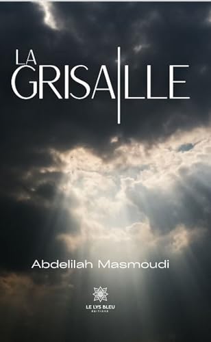 La grisaille La grisaille von LE LYS BLEU EDITIONS SAS