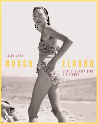Nusch Eluard - Sous le surréalisme, les femmes Nusch Eluard - Sous le surréalisme, les femmes von SEGHERS