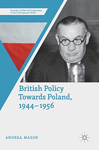 British Policy Towards Poland, 1944–1956 (Security, Conflict and Cooperation in the Contemporary World) von MACMILLAN