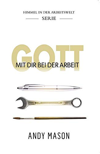 Gott mit dir bei der Arbeit: Himmel in der Arbeitswelt - Serie von GrainPress Verlag