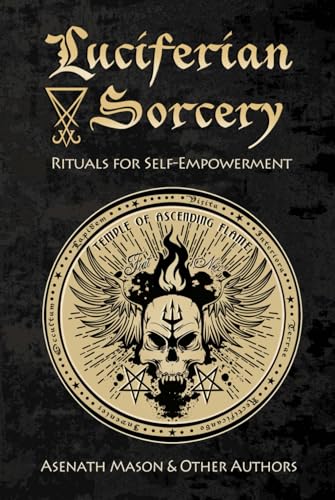 Luciferian Sorcery: Rituals for Self-Empowerment