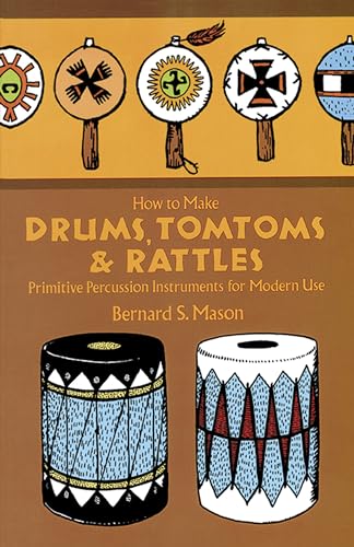 Drums, Tomtoms and Rattles: Primitive Percussion Instruments for Modern Use