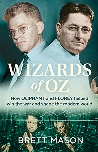 Wizards of Oz: How Oliphant and Florey helped win the war and shape the modern world Wizards of Oz: How Oliphant and Florey helped win the war and shape the modern world von NewSouth Publishing
