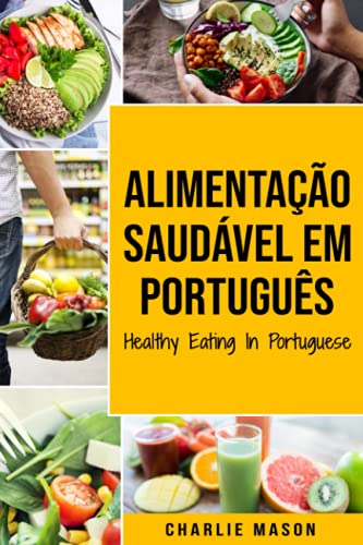 Alimentação Saudável Em português/ Healthy Eating In Portuguese Alimentação Saudável Em português/ Healthy Eating In Portuguese von Independently published