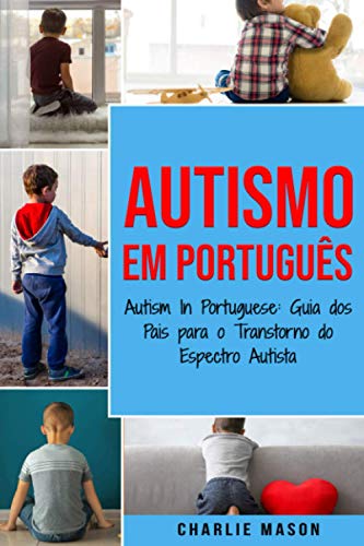 Autismo Em português/ Autism In Portuguese: Guia dos Pais para o Transtorno do Espectro Autista Autismo Em português/ Autism In Portuguese: Guia dos Pais para o Transtorno do Espectro Autista von Independently published