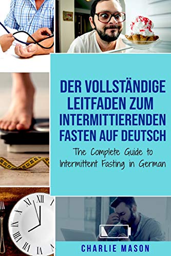 Der vollständige Leitfaden zum intermittierenden Fasten auf Deutsch/ The Complete Guide to Intermittent Fasting in German von Independently Published