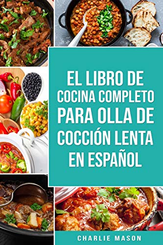 El Libro De Cocina Completo Para Olla de Cocción Lenta En Español El Libro De Cocina Completo Para Olla de Cocción Lenta En Español von Independently Published
