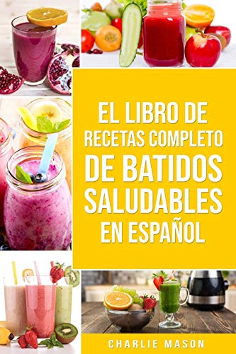 El Libro De Recetas Completo De Batidos Saludables En Español El Libro De Recetas Completo De Batidos Saludables En Español von Independently Published