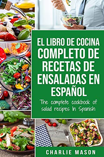 El libro de cocina completo de recetas de ensaladas En español/ The complete cookbook of salad recipes In Spanish (Spanish Edition) von Tilcan Group Limited