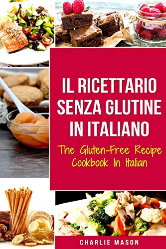 Il Ricettario Senza Glutine In Italiano/ The Gluten Free Cookbook In Italian von Tilcan Group Limited