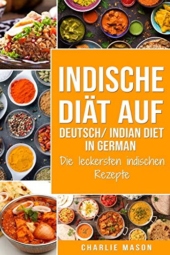 Indische Diät Auf Deutsch/ Indian diet In German: Die leckersten indischen Rezepte von Independently Published