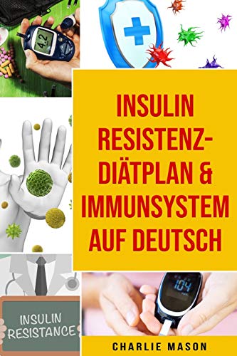 Insulinresistenz-Diätplan & Immunsystem Auf Deutsch Insulinresistenz-Diätplan & Immunsystem Auf Deutsch