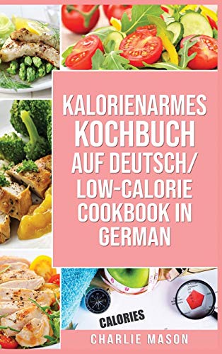 Kalorienarmes Kochbuch Auf Deutsch/ Low-calorie cookbook In German von Tilcan Group Limited