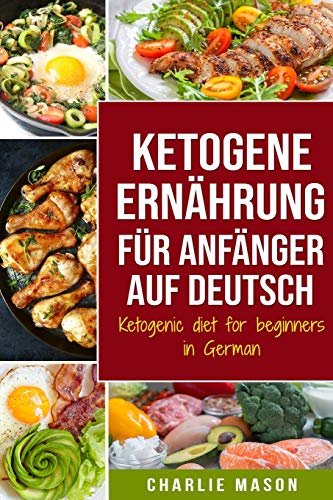Ketogene Ernährung für Anfänger auf Deutsch/ Ketogenic diet for beginners in German Ketogene Ernährung für Anfänger auf Deutsch/ Ketogenic diet for beginners in German