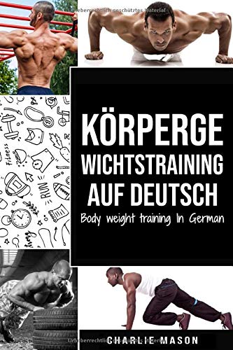 Körpergewichtstraining Auf Deutsch/ Body weight training In German von Independently published
