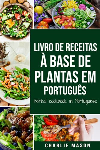 Livro de receitas à base de plantas Em português/ Herbal cookbook in Portuguese